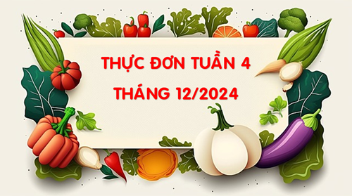 Thực đơn tuần 4 tháng 12/2024