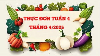 Thực đơn tuần 4 tháng 4/2025